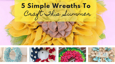 5 Simple Wreaths To Craft This Summer